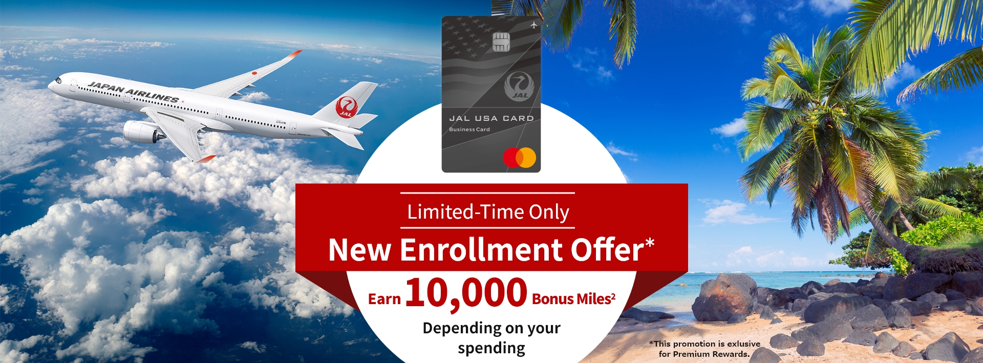 Limited-Time Only New Enrollment Offer* Earn 10,000 Bonus Miles2 Depending on your spending